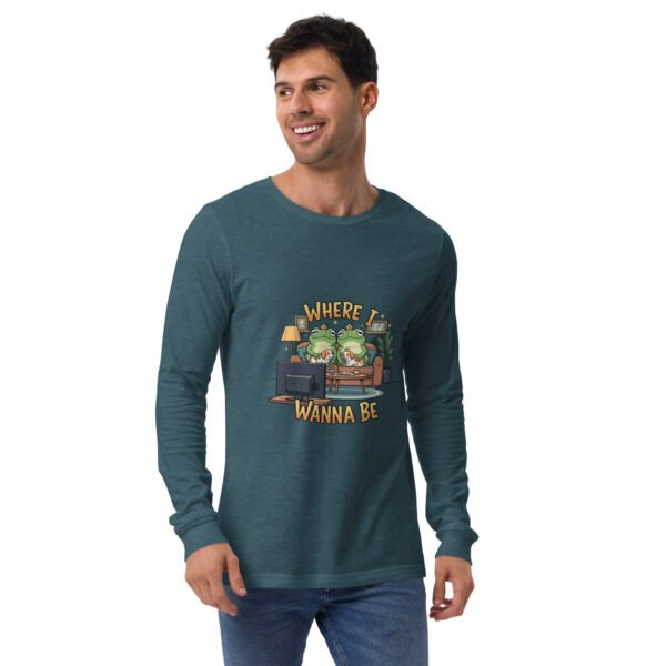 Where I Want to Be: Unisex Long Sleeve Tee